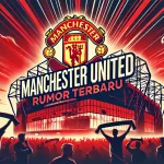 Ilustrasi digital yang menampilkan stadion Old Trafford Manchester United saat matahari terbenam, dengan tulisan 'Manchester United: Rumor Terbaru' di bagian depan, dikelilingi siluet penggemar dengan bendera dan syal, menciptakan suasana penuh antusiasme.